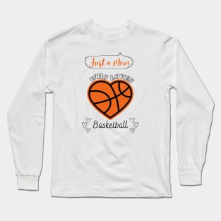 Just a Mom who loves Basketball Heart shaped Basketball Game Day Long Sleeve T-Shirt